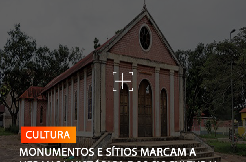  Monumentos e sítios marcam a herança histórica e sociocultural da Lunda-Norte