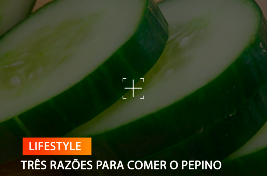  TRÊS RAZÕES PARA COMER O PEPINO