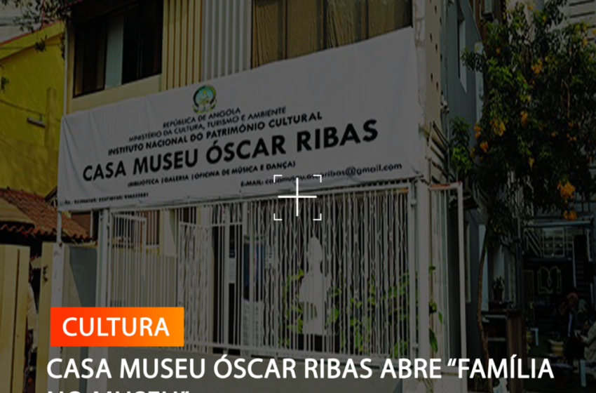  CASA MUSEU ÓSCAR RIBAS ABRE “FAMÍLIA NO MUSEU”