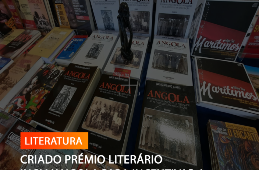  CRIADO PRÉMIO LITERÁRIO INCM/ANGOLA PARA INCENTIVAR A CRIAÇÃO LITERÁRIA