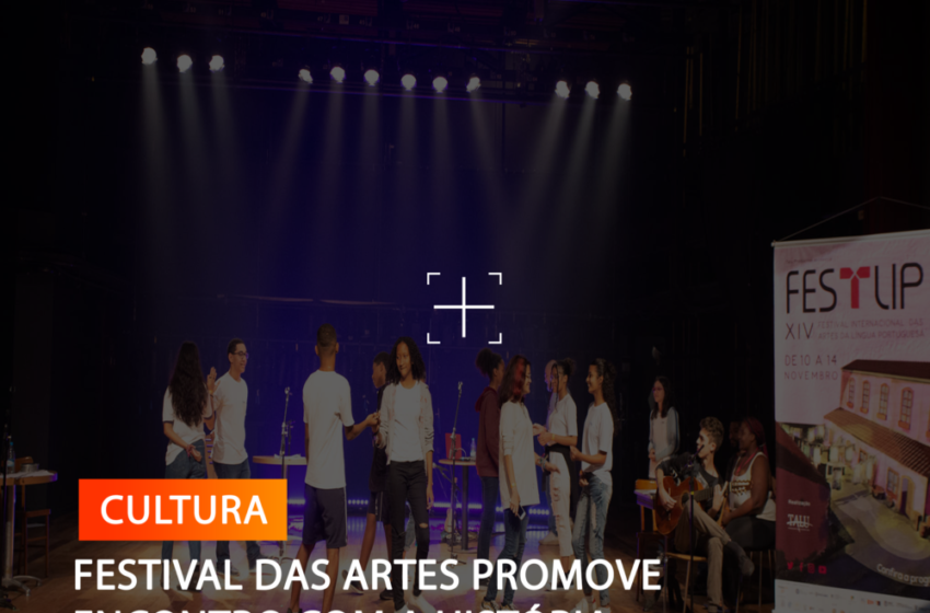  FESTIVAL DAS ARTES PROMOVE ENCONTRO COM A HISTÓRIA PORTUGUESA