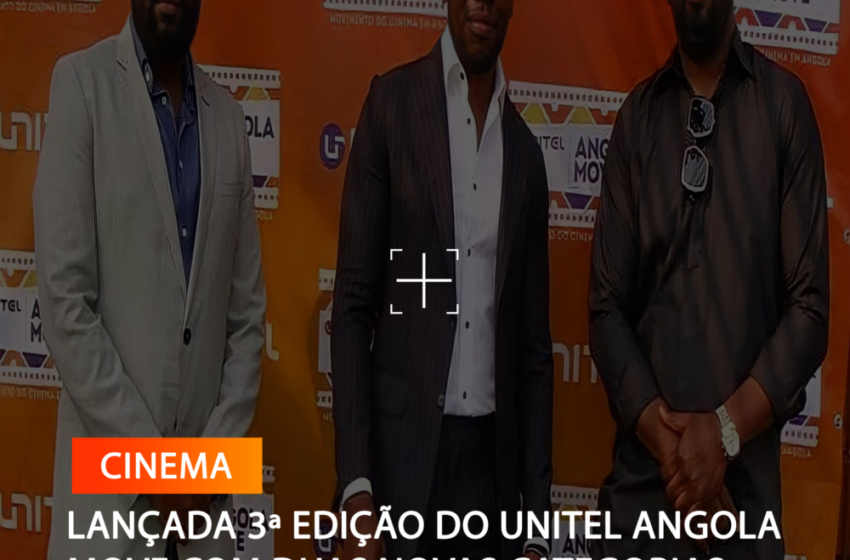  LANÇADA 3ª EDIÇÃO DO UNITEL ANGOLA MOVE COM DUAS NOVAS CATEGORIAS