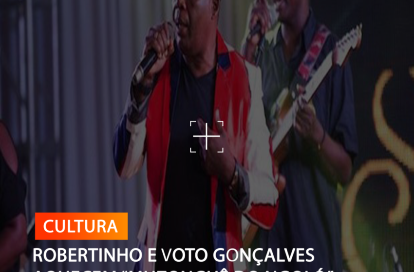  ROBERTINHO e VOTO GONÇALVES AQUECEM “MUZONGUÊ DO NGOLÓ”