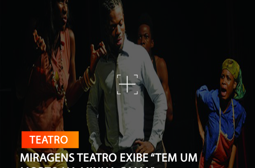  MIRAGENS TEATRO EXIBE MITOS E TRADIÇÕES
