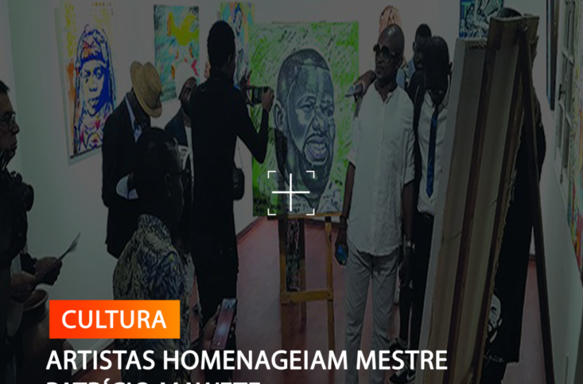  ARTISTAS HOMENAGEIAM MESTRE PATRÍCIO MAWETE