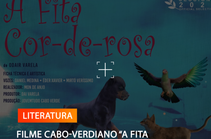  FILME CABO-VERDIANO “A FITA COR-DE-ROSA” CONCORRE EM FESTIVAIS INTERNACIONAIS