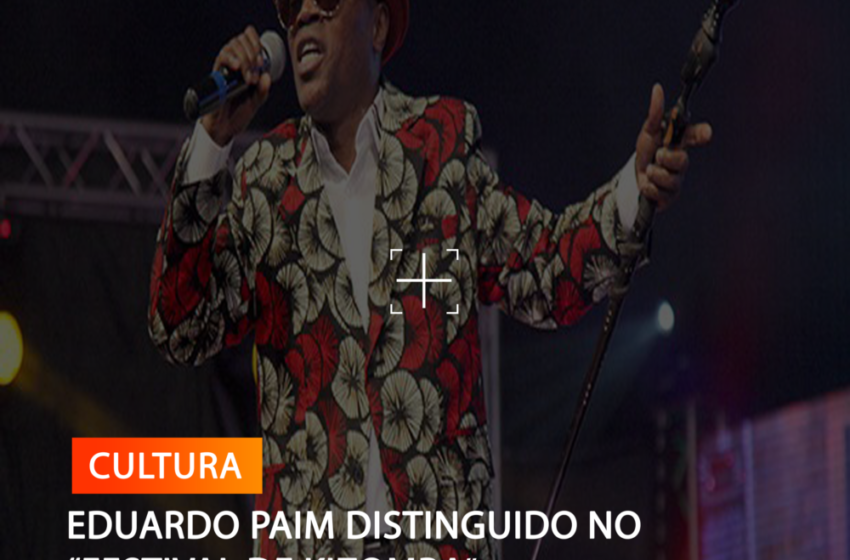  EDUARDO PAIM DISTINGUIDO NO “FESTIVAL DE KIZOMBA”