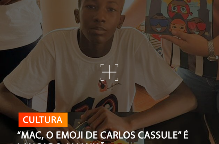  “MAC, O EMOJI DE CARLOS CASSULE” É LANÇADO AMANHÃ