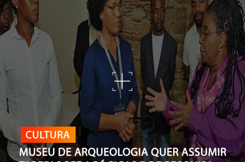  MUSEU DE ARQUEOLOGIA QUER ASSUMIR TAREFAS PEDAGÓGICAS E DE PESQUISA