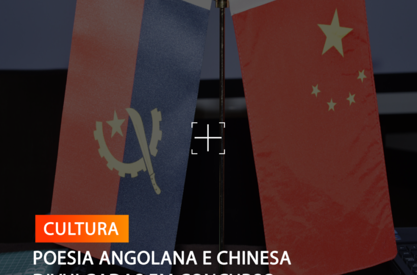  POESIA ANGOLANA E CHINESA DIVULGADAS EM CONCURSO