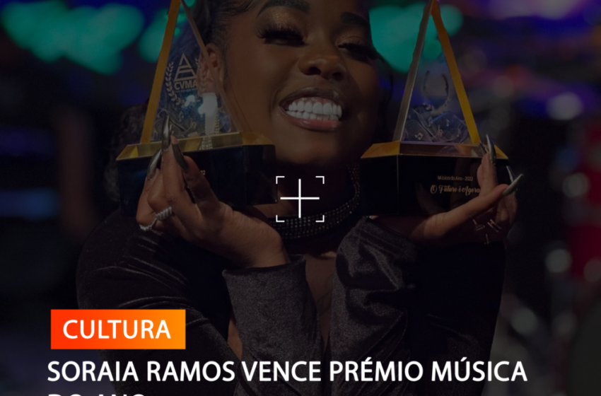  SORAIA RAMOS VENCE PRÉMIO MÚSICA DO ANO