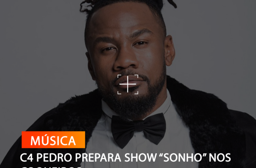  C4 PEDRO PREPARA SHOW “SONHO” NOS COQUEIROS