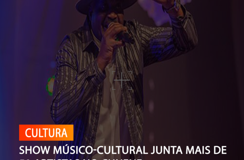  SHOW MÚSICO-CULTURAL JUNTA MAIS DE 50 ARTISTAS NO CUNENE