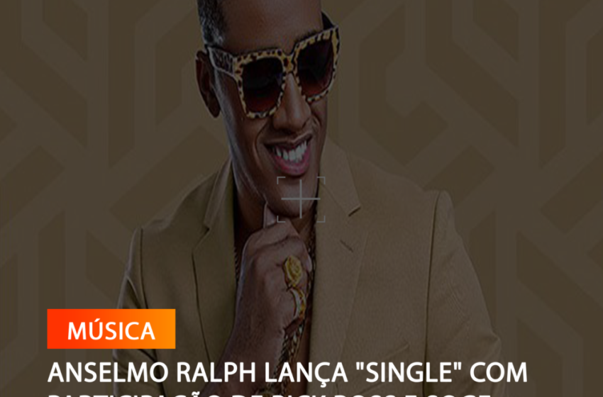  ANSELMO RALPH LANÇA “SINGLE” COM PARTICIPAÇÃO DE RICK ROSS E SOGE CULEBRA