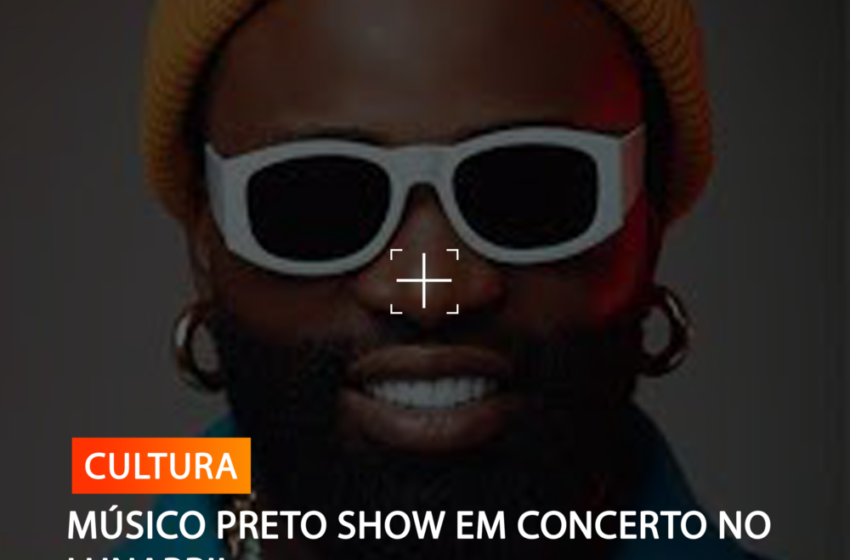  MÚSICO PRETO SHOW EM CONCERTO NO LUNABRIL