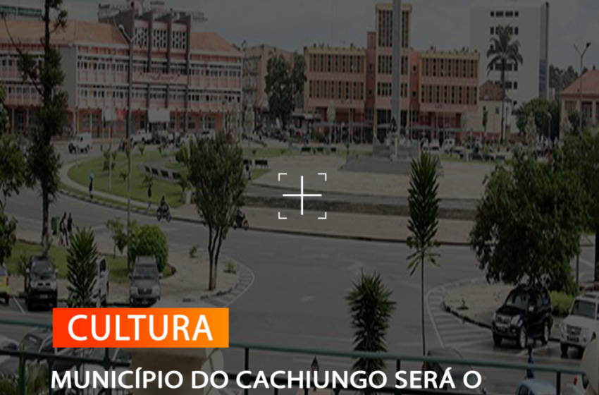 MUNICÍPIO DO CACHIUNGO SERÁ O PALCO DO CONCURSO DE MÚSICA QUE ACONTECE NO HUAMBO