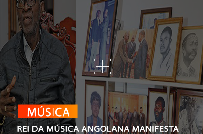 REI DA MÚSICA ANGOLANA MANIFESTA VONDADE DE VOLTAR A SUBIR AOS PALCOS