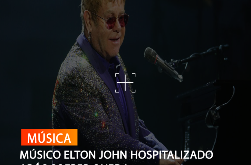  MÚSICO ELTON JOHN HOSPITALIZADO APÓS SOFRER QUEDA