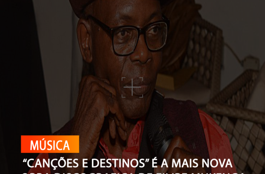   “CANÇÕES E DESTINOS” É A MAIS NOVA OBRA DISCOGRAFICA DE FILIPE MUKENGA
