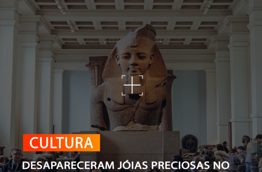 DESAPARECERAM JÓIAS PRECIOSAS NO BRITISH MUSEUM DE LONDRES