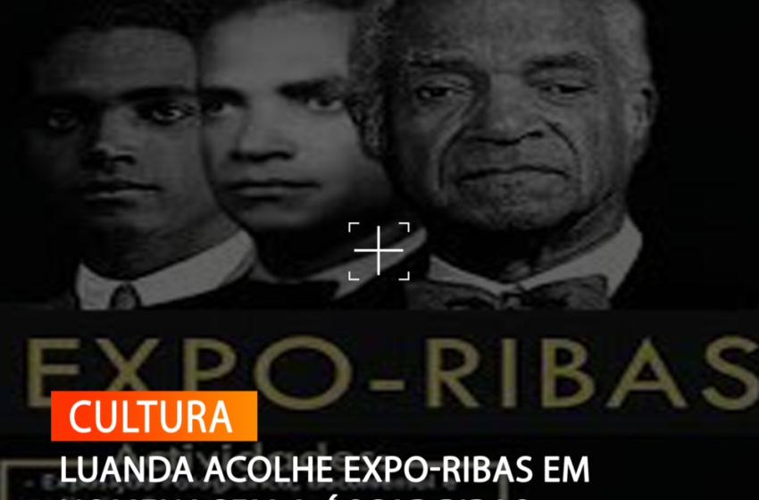  LUANDA ACOLHE EXPO-RIBAS EM HOMENAGEM A ÓSCAR RIBAS