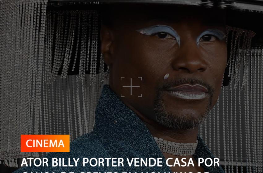  ATOR BILLY PORTER VENDE CASA POR CAUSA DE GREVES EM HOLLYWOOD