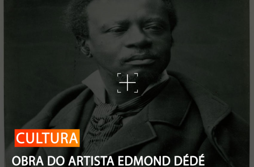  OBRA DO ARTISTA EDMOND DÉDÉ ENCENADO APÓS 138 ANOS