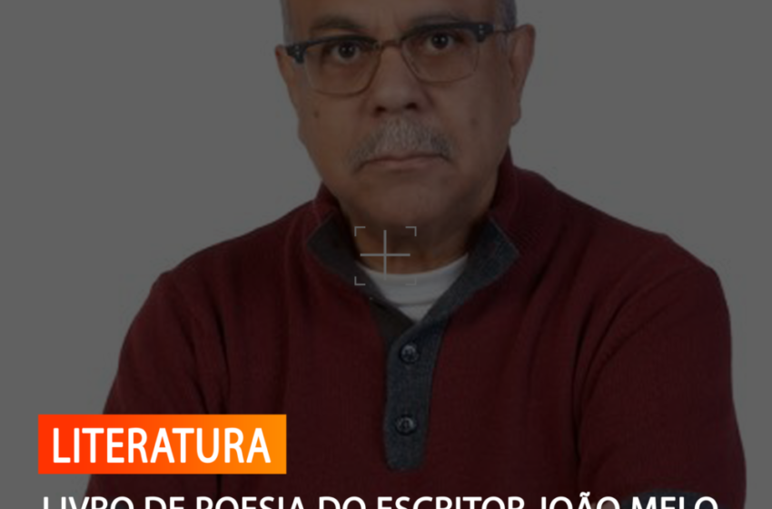 LIVRO DE POESIA DO ESCRITOR JOÃO MELO ENTRE OS FINALISTAS DO PRÉMIO CORRENTES D’ESCRITAS
