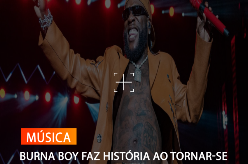 BURNA BOY FAZ HISTÓRIA AO TORNAR-SE O PRIMEIRO ARTISTA AFRICANO COMO CAPA  DA BILLBOARD FRANÇA