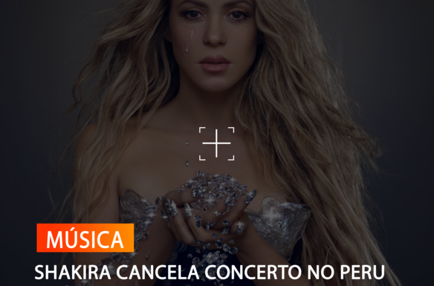 SHAKIRA CANCELA CONCERTO NO PERU APÓS SER INTERNADA DE URGÊNCA