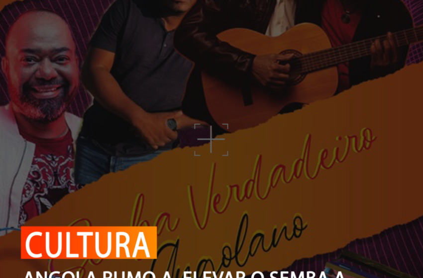 ANGOLA RUMO A  ELEVAR O SEMBA A PATRIMÓNIO DA HUMANIDADE