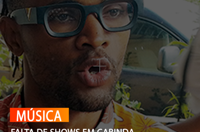 FALTA DE SHOWS EM CABINDA PREOCUPA RAPPER TAFT GAMA