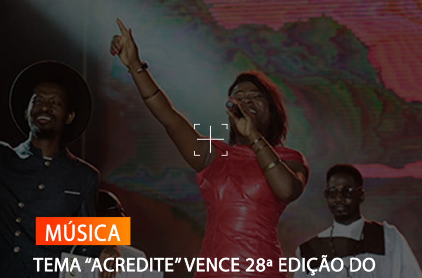TEMA “ACREDITE” VENCE 28ª EDIÇÃO DO FESTIVAL DA CANÇÃO DE LUANDA