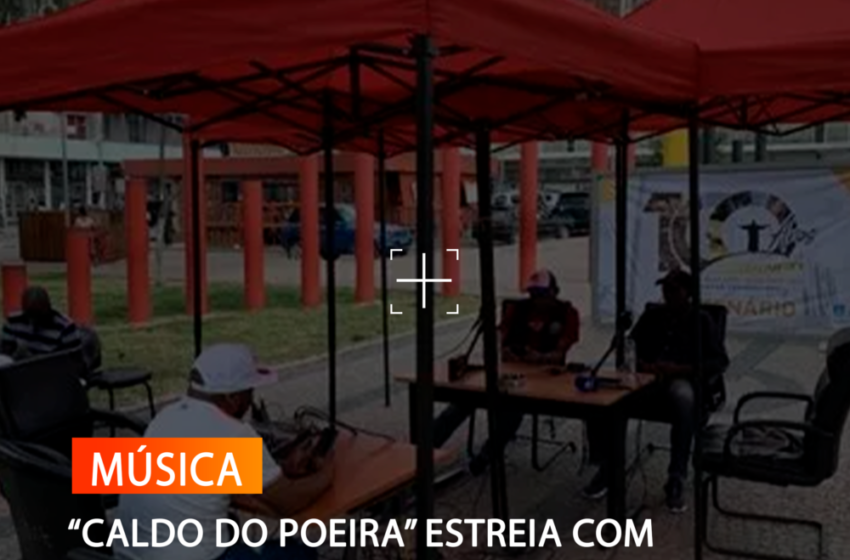 “CALDO DO POEIRA” ESTREIA COM HOMENAGEM AO “TRIO DA SAUDADE”