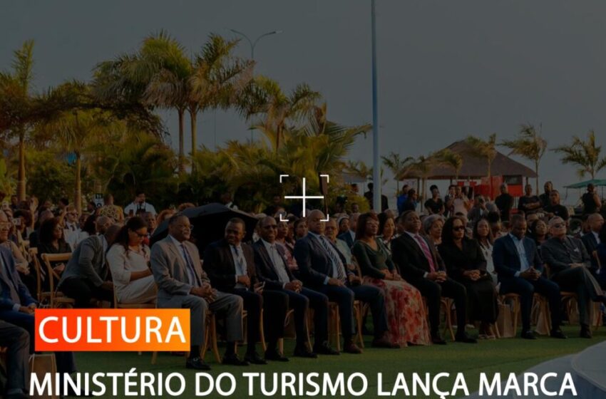 MINISTÉRIO DO TURISMO LANÇA MARCA “VISIT ANGOLA” EM LUANDA