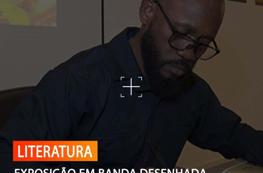  EXPOSIÇÃO EM BANDA DESENHADA CELEBRA OS 50 ANOS DA DIPANDA