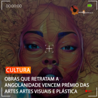OBRAS QUE RETRATAM A ANGOLANIDADE VENCEM PRÉMIO DAS ARTES ARTES VISUAIS E PLÁSTICA