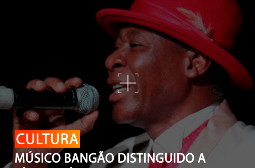  MÚSICO BANGÃO DISTINGUIDO A TÍTULO PÓSTUMO, PELO PROJECTO CULTURAL “HOMENAGENS A FIGURAS DA CULTURA”
