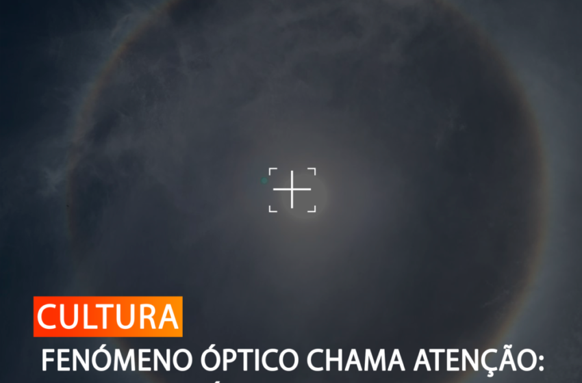  FENÓMENO ÓPTICO CHAMA ATENÇÃO: HALO SOLAR É OBSERVADO E DESPERTA CURIOSIDADE