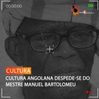 CULTURA ANGOLANA DESPEDE-SE DO MESTRE MANUEL BARTOLOMEU