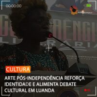 ARTE PÓS-INDEPENDÊNCIA REFORÇA IDENTIDADE E ALIMENTA DEBATE CULTURAL EM LUANDA