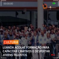 LUANDA ACOLHE FORMAÇÃO PARA CAPACITAR CRIATIVOS E DESPERTAR JOVENS TALENTOS