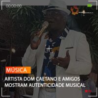 ARTISTA DOM CAETANO E AMIGOS MOSTRAM AUTENTICIDADE MUSICAL