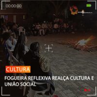 FOGUEIRA REFLEXIVA REALÇA CULTURA E UNIÃO SOCIAL