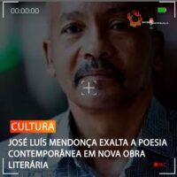 JOSÉ LUÍS MENDONÇA EXALTA A POESIA CONTEMPORÂNEA EM NOVA OBRA LITERÁRIA