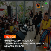 “MUZONGUÊ DA TRADIÇÃO” TRANSFORMA-SE EM QUINTAL VIVO DA MEMÓRIA MUSICAL