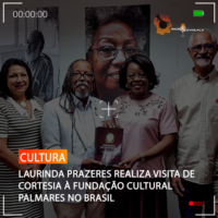 LAURINDA PRAZERES REALIZA VISITA DE CORTESIA À FUNDAÇÃO CULTURAL PALMARES NO BRASIL