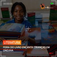 FEIRA DO LIVRO ENCANTA CRIANÇAS EM ONDJIVA