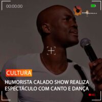 HUMORISTA CALADO SHOW REALIZA ESPECTÁCULO COM CANTO E DANÇA