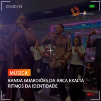 BANDA GUARDIÕES DA ARCA EXALTA RITMOS DA IDENTIDADE